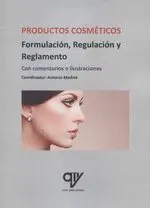Productos Cosmeticos. Formulacion, Regulacion y Reglamento