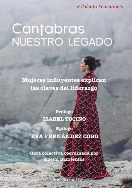 Cantabras nuestro Legado. Mujeres Influyentes Explican las Claves del Liderazgo