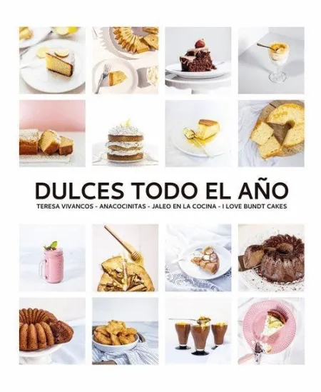 Dulces Todo el Año. 80 Recetas para Disfrutar en Cada Estación
