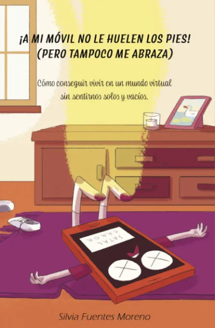 ¡A mi Móvil no le Huelen los Pies! (Pero Tampoco me Abraza)