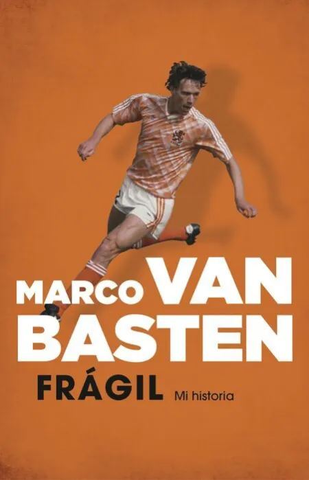 Fragil. Mi Historia ( Marco Van Basten )