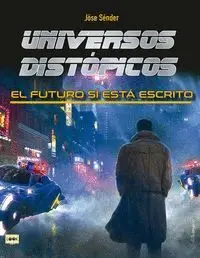 Universos Distópicos. El Futuro sí está Escrito