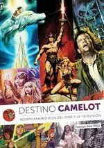Destino Camelot. Reinos Fantásticos del Cine y Televisión