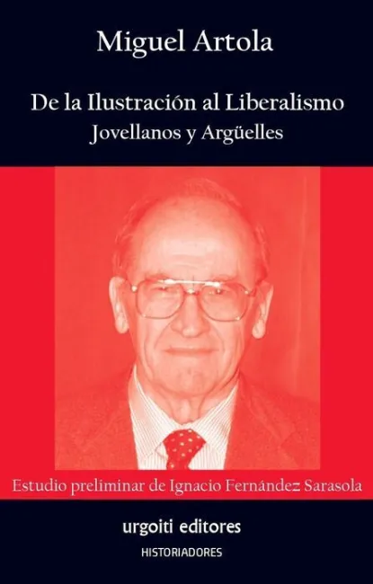 De la Ilustración Al Liberalismo. Jovellanos y Argüelles