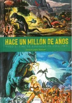 Hace un Millón de Años. Todo el Cine de Dinosaurios (1941-1987)