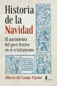 Historia de la Navidad el Nacimiento del Goce Festivo del Cristianismo