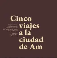 Cinco Viajes a la Ciudad de Am