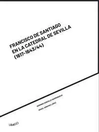 Francisco de Santiago en la Catedral de Sevilla