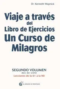 T2 Viaje a Través del Libro de Ejercicios un Curso de Milagros, Vol 2