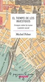 El Tiempo de los Investidos. Ensayo Sobre la Nueva Cuestion Social