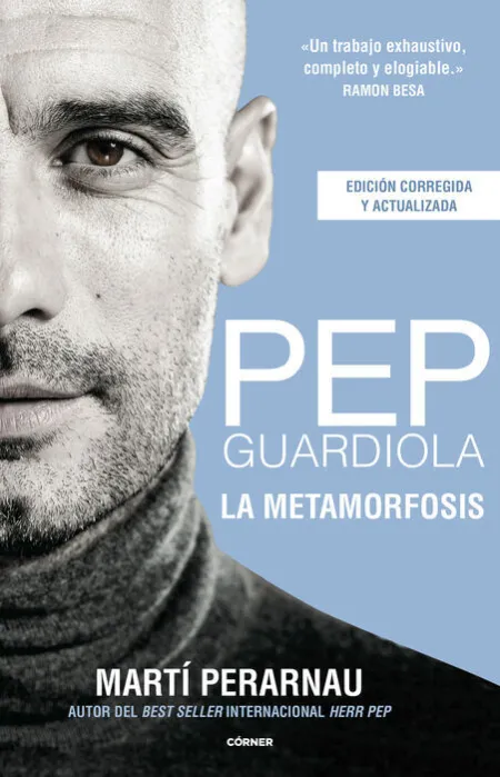 Pep Guardiola. La Metamorfosis. Cinco Años y Diez Titulos Despues....