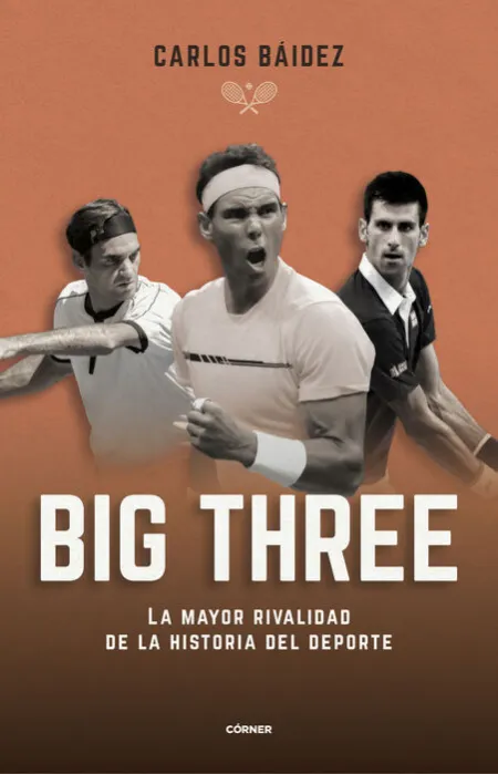 Big Three. La Mayor Rivalidad de la Historia Deporte