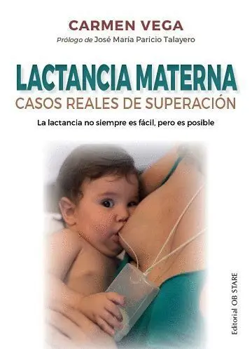 Lactancia Materna. Casos Reales de Superacion. La Lactancia no Siempre Es Facil, Pero Es Posible