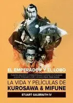 Emperador y el Lobo, el. La Vida y Peliculas de Kurosawa y Mifune