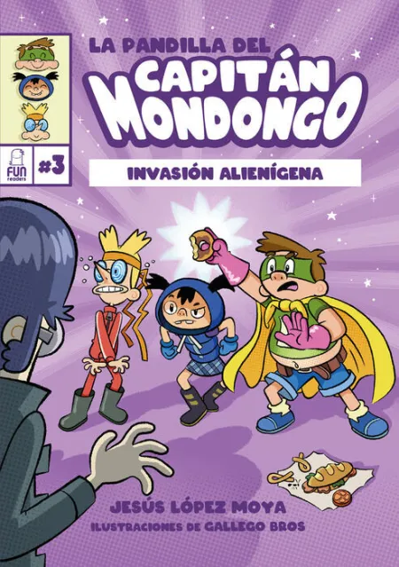 Invasión Alienígena. La Pandilla del Capitán Mondongo 3