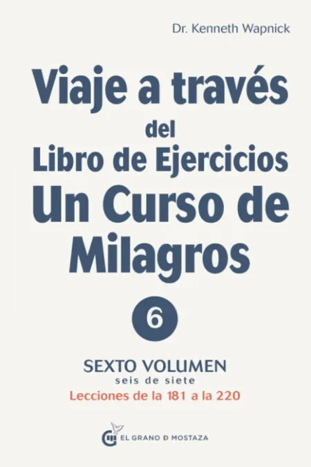 T6 Viaje a Traves del Libro de Ejercicios un Curso de Milagros V6