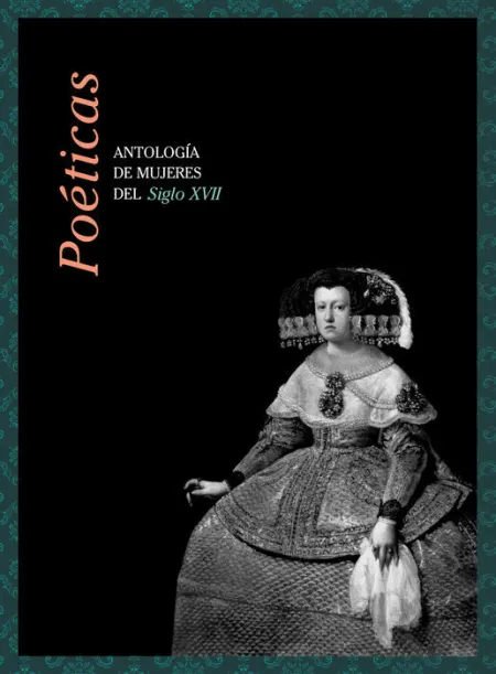 Poéticas. Antologia de Mujeres del Siglo Xvii