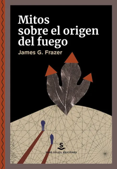 Mitos Sobre el Origen del Fuego