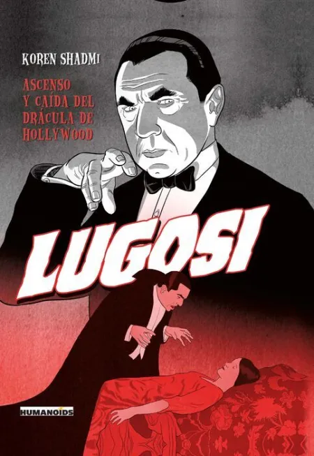 Lugosi Novedad. Ascenso y Caída del Drácula de Hollywood
