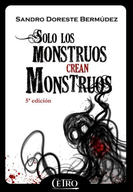 Solo los Monstruos Crean Monstruos