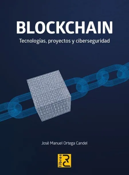 Blockchain. Tecnologias, Proyectos y Ciberseguridad