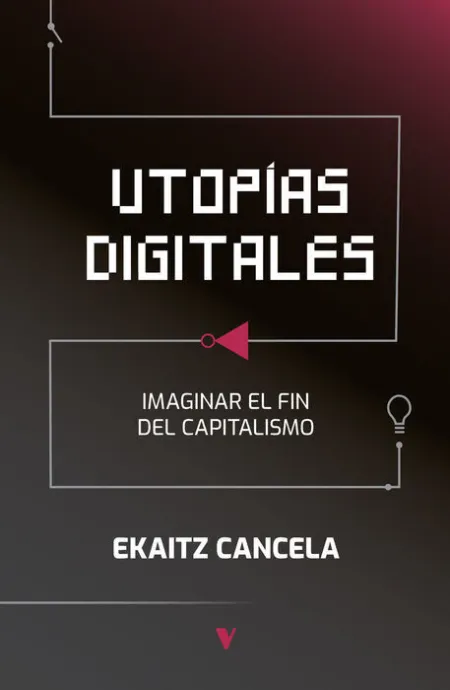 Utopías Digitales. Imaginar el Fin del Capitalismo