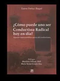 ¿Cómo Puede Uno Ser Conductista Radical Hoy en Día?