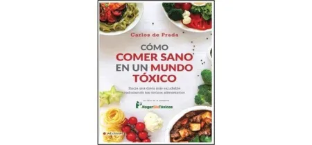 Como Comer Sano en un Mundo Toxico