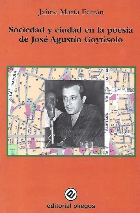 Sociedad y Ciudad en la Poesia de Jose Agustin Goytisolo