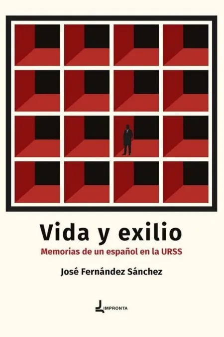 Vida y Exilio. Memorias de un Español en la Urss