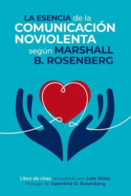La Esencia de la Comunicacion Noviolenta