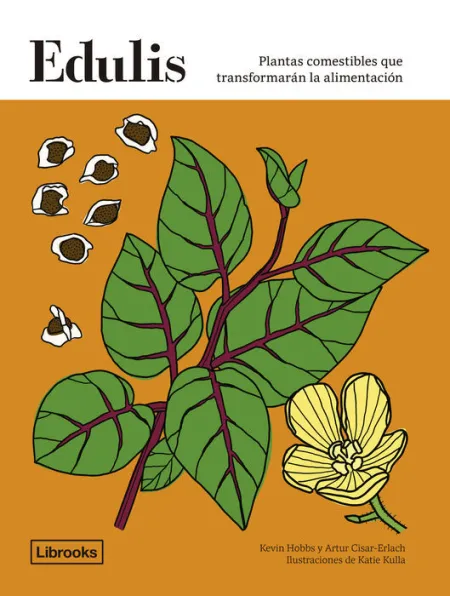 Edulis. Plantas Comestibles que Transformarán la Alimentación.