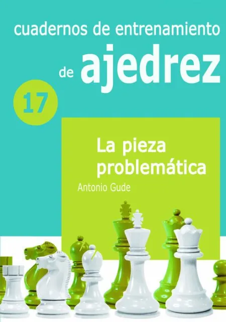La Pieza Problemática. Cuaderno de Entrenamiento 17