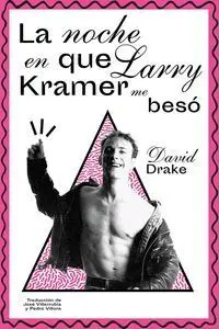 La Noche en que Larry Kramer me Besó