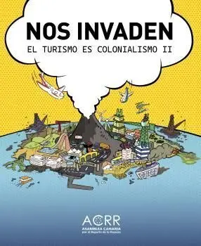 Nos Invaden. El Turismo Es Colonialismo Ii