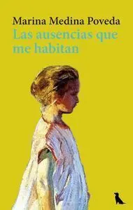 Las Ausencias que me Habitan