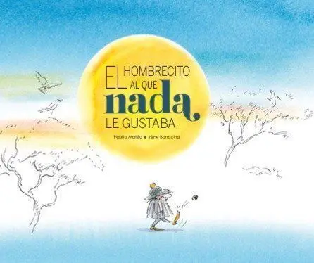 El Hombrecito Al que Nada le Gustaba