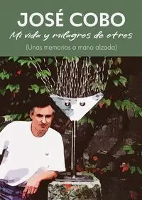 Josã?Â? Cobo. Mi Vida y Milagros de Otros