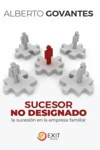 Sucesor no Designado. La Sucesiã?Â³N en la Empresa Familiar
