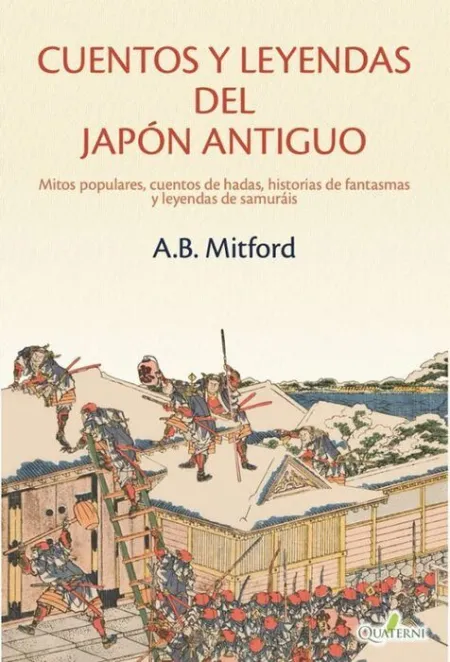 Cuentos y Leyendas del Japón Antiguo. Mitos Populares, Cuentos de Hadas, Historias de Fantasmas y Leyendas de Samurais