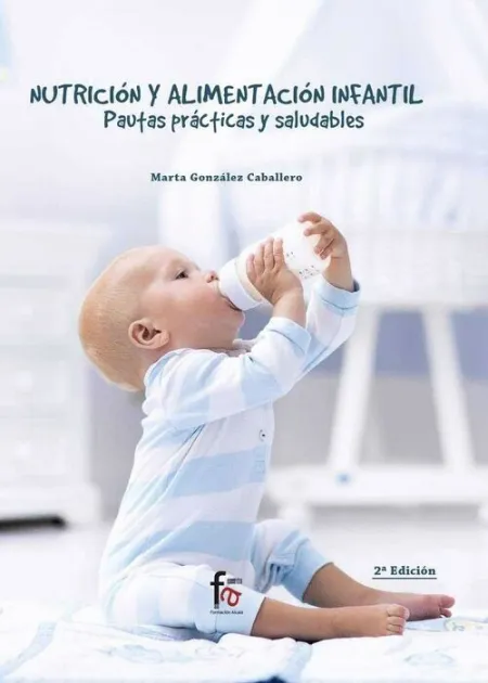 Nutricion y Alimentacion Infantil. Pautas Practicas y Saludables