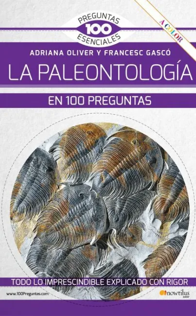 La Paleontología en 100 Preguntas. Nueva Edición Color