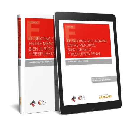 El Sexting Secundario entre Menores: Bien Jurídico y Respuesta Penal (Papel + E-