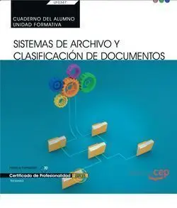 Uf0347 Cuaderno del Alumno. Sistemas de Archivo y Clasificación de Documentos
