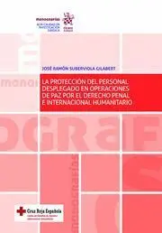 La Proteccion del Personal Desplegado en Operaciones de Paz por el Derecho Penal Internacional Humanitario