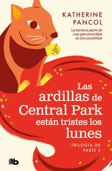 Las Ardillas de Central Park Están Tristes los Lunes (Trilogía de Paris 3 )