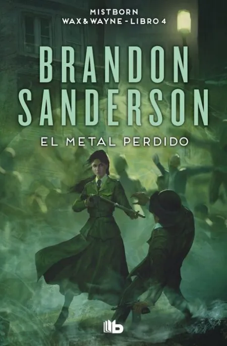 El Metal Perdido. Mistborn Wax & Wayne -Libro 4