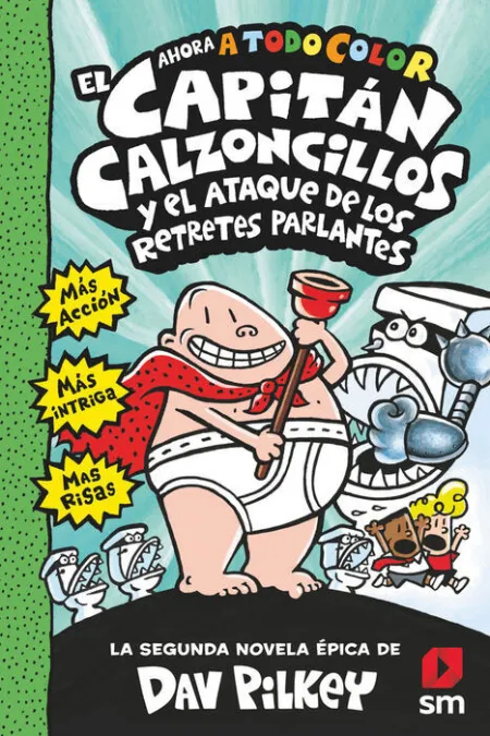El Capitan Calzoncillos y el Ataque de los Retretes Parlantes