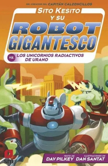 Los Unicornios Radiactivos de Urano. Sito Kesito y Su Robot Gigantesco/7