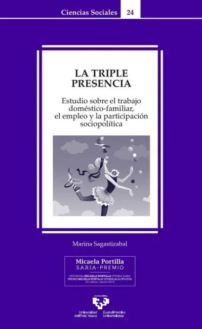 La Triple Presencia. Estudio Sobre el Trabajo Doméstico-Familiar, el Empleo y la